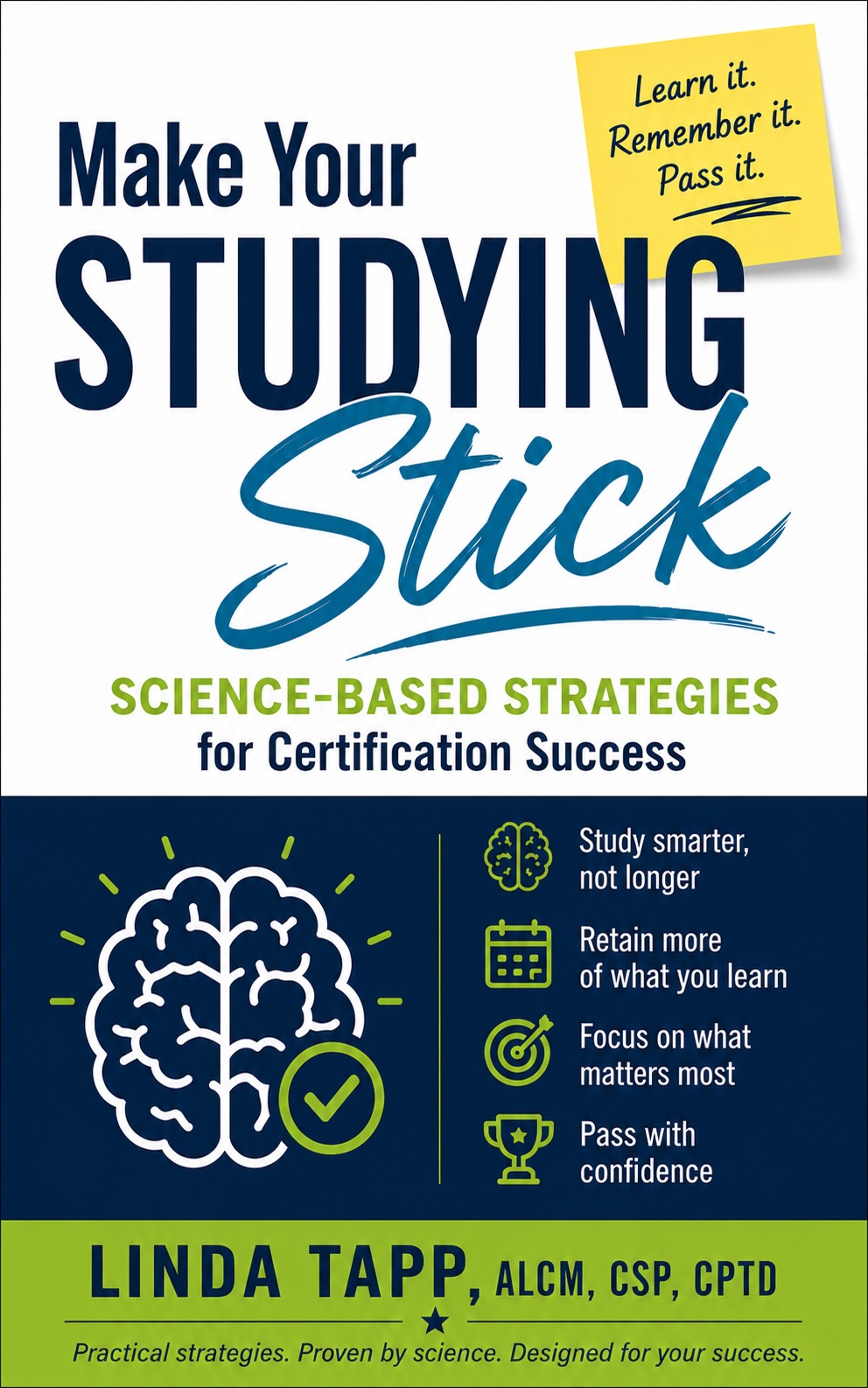 Make Your Studying Stick: Science-Based Strategies for Certification Success, by Linda Tapp